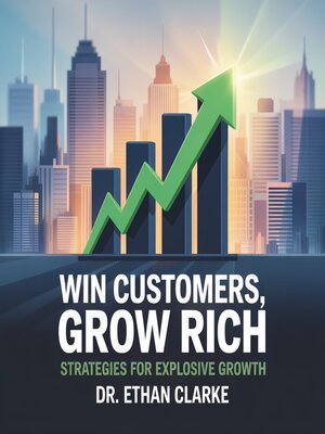 cover image of Win Customers, Grow Rich